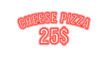 25$ Cheese Pizza - Home